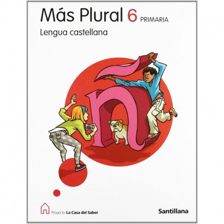 La casa del saber - Más plural 6 Primaria - Lengua castellana